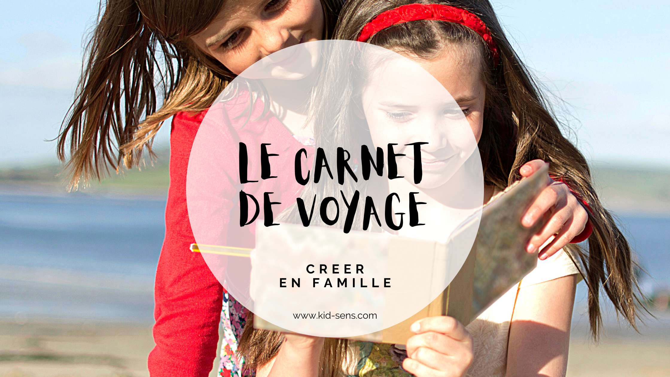 Carnet de voyage : à explorer en famille